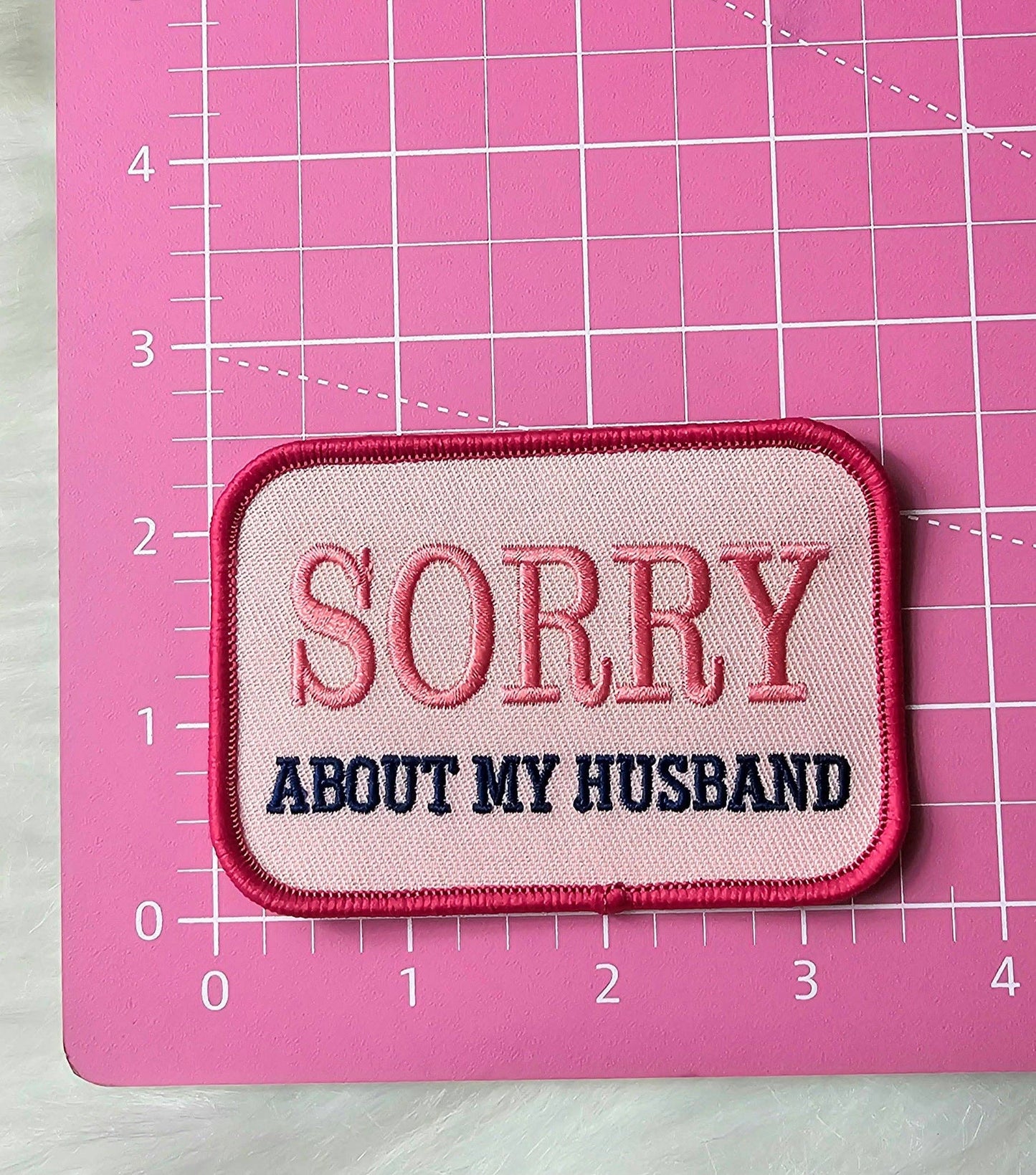 'Sorry About My Husband' Embroidery Iron On Patch