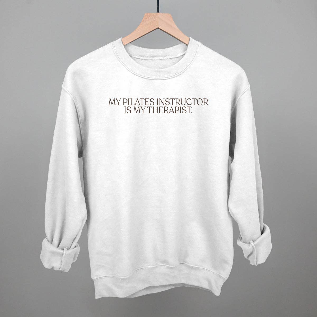 My Pilates Instructor Is My Therapist: Oatmeal / S / Sweatshirt