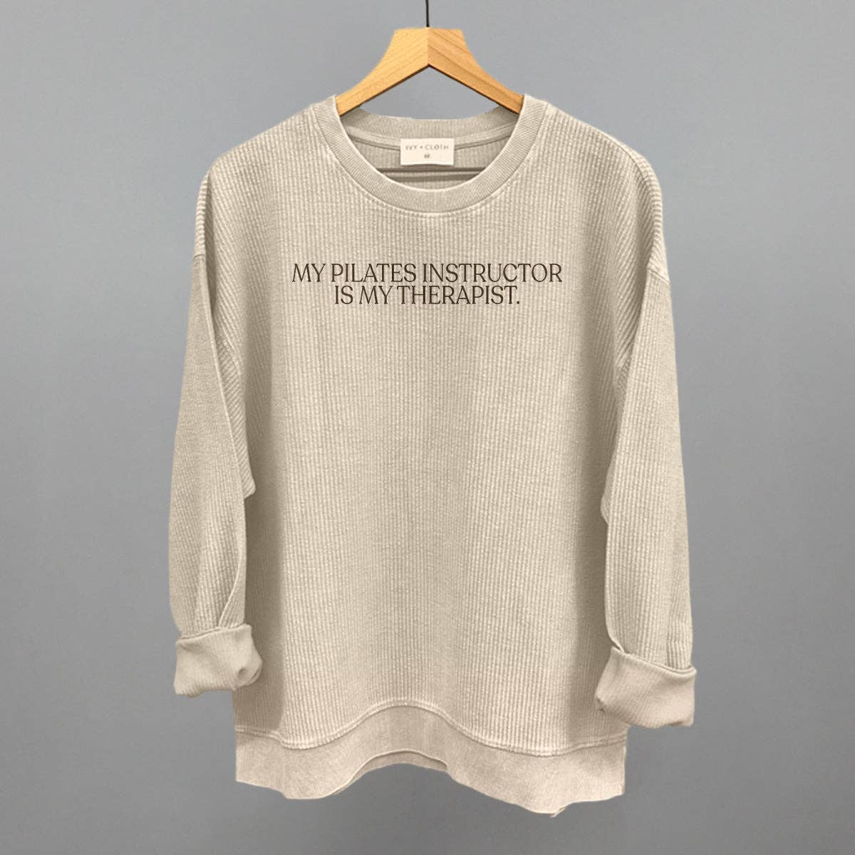 My Pilates Instructor Is My Therapist: Oatmeal / S / Sweatshirt