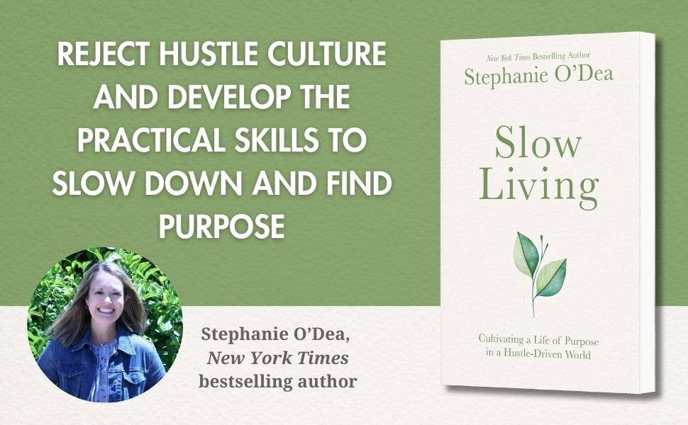 Slow Living: Cultivating a Life of Purpose in a Hustle-Driven World