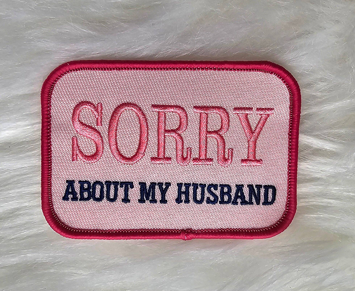 'Sorry About My Husband' Embroidery Iron On Patch