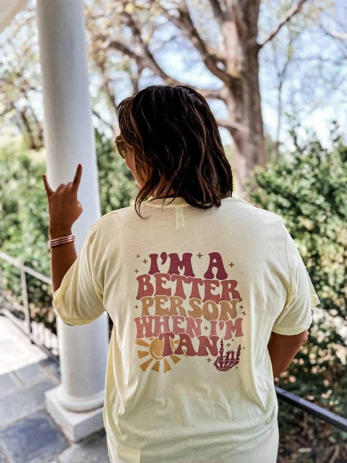 Better Person When I'm Tan Graphic Tee: MEDIUM