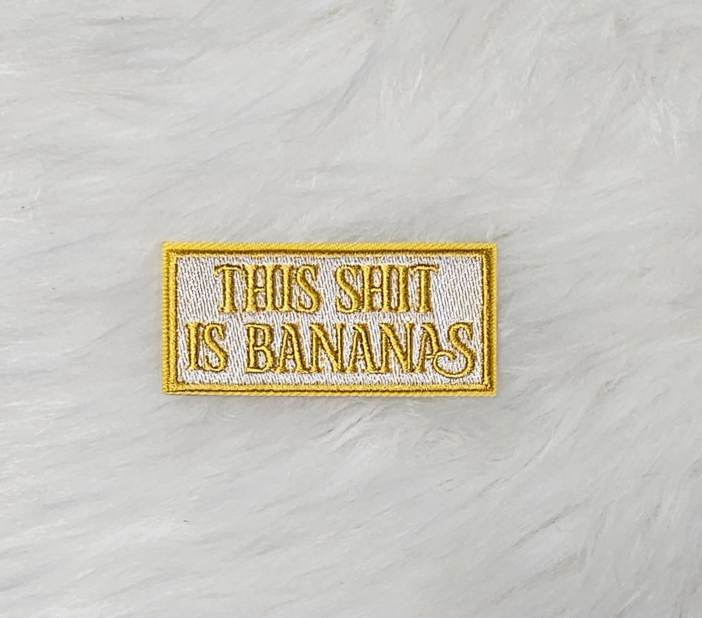 'This Sh-t is Bananas' Embroidery Iron On Patch
