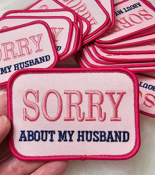 'Sorry About My Husband' Embroidery Iron On Patch