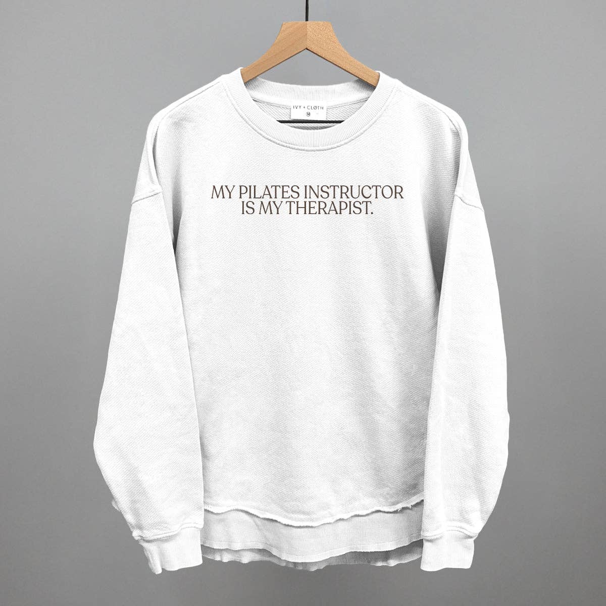 My Pilates Instructor Is My Therapist: Oatmeal / S / Sweatshirt
