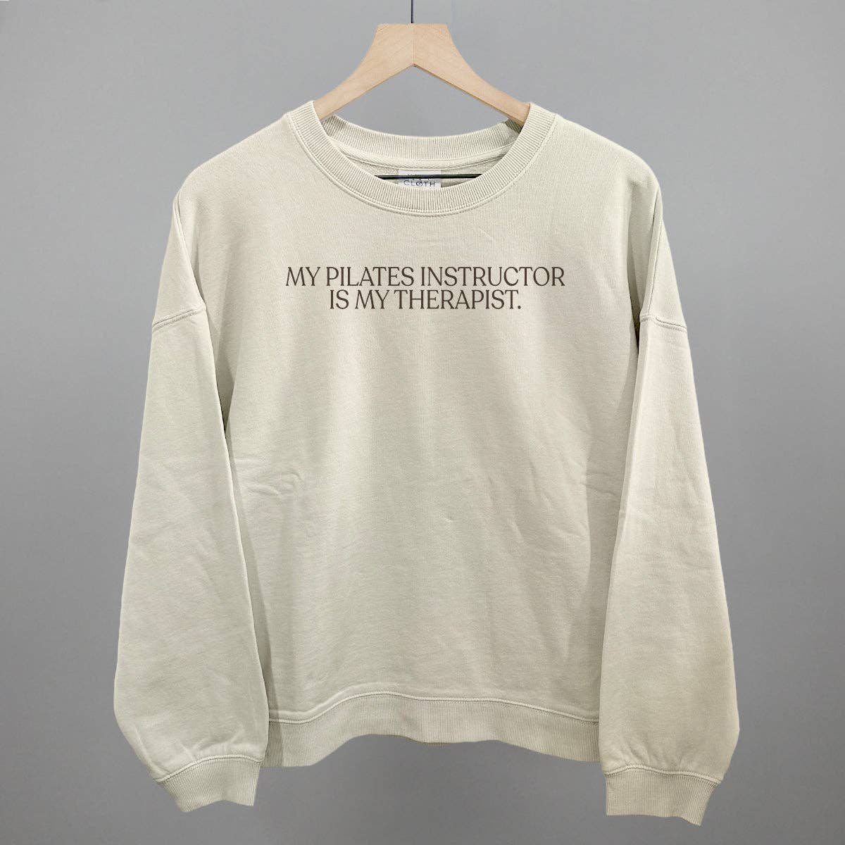 My Pilates Instructor Is My Therapist: Oatmeal / M / Sweatshirt